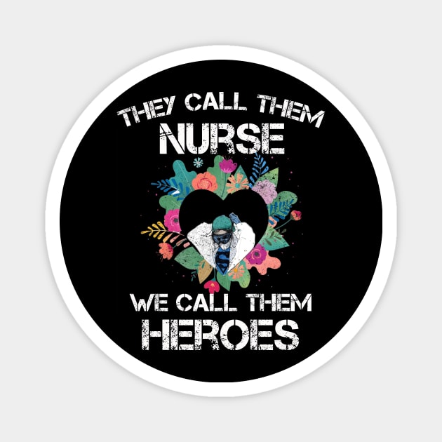 Covid-19 Nurse - They call them nurses we call them heroes Magnet by Daphne R. Ellington